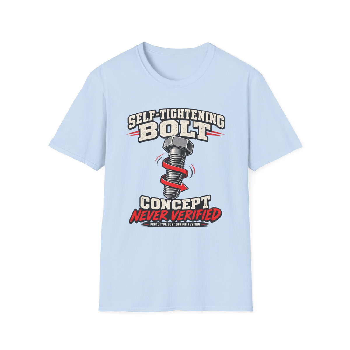 Self-Tightening Bolt Never Verified T-Shirt