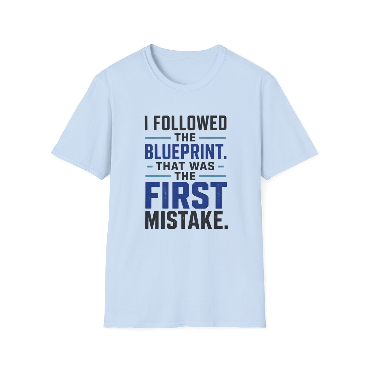 I Followed the Blueprint T-Shirt