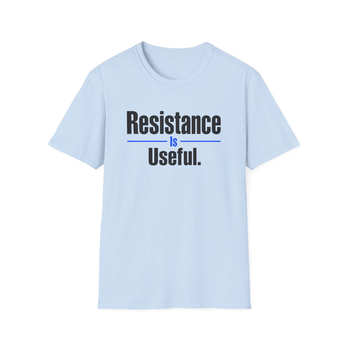 Resistance Is Useful T-Shirt