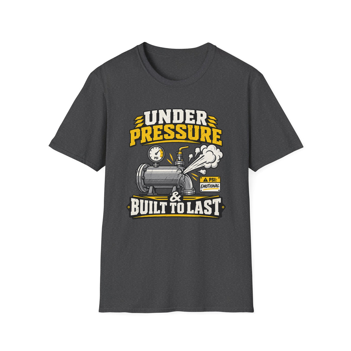 Under Pressure and Built to Last T-Shirt