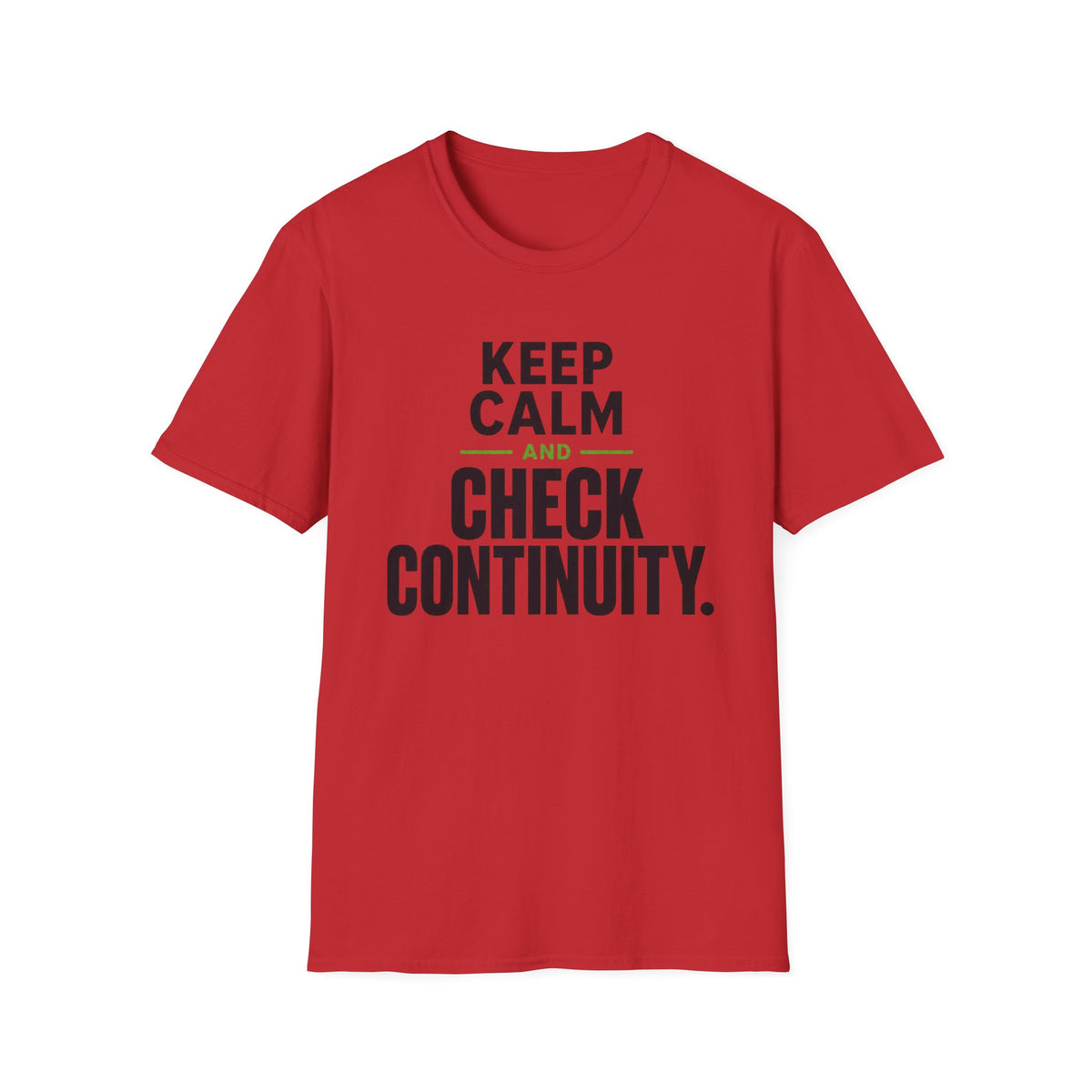 Keep Calm and Check Continuity T-Shirt