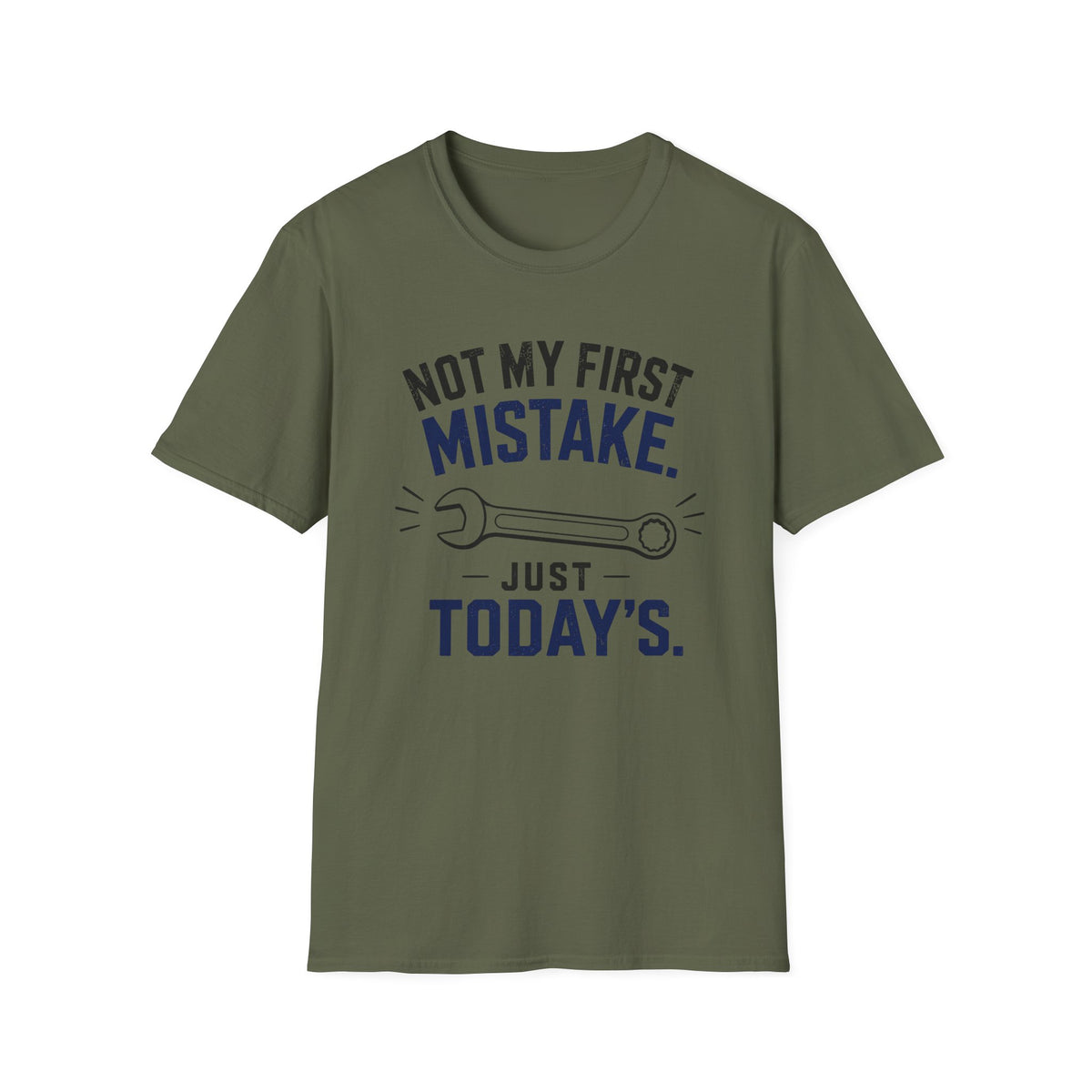 Not My First Mistake Just Today T-Shirt
