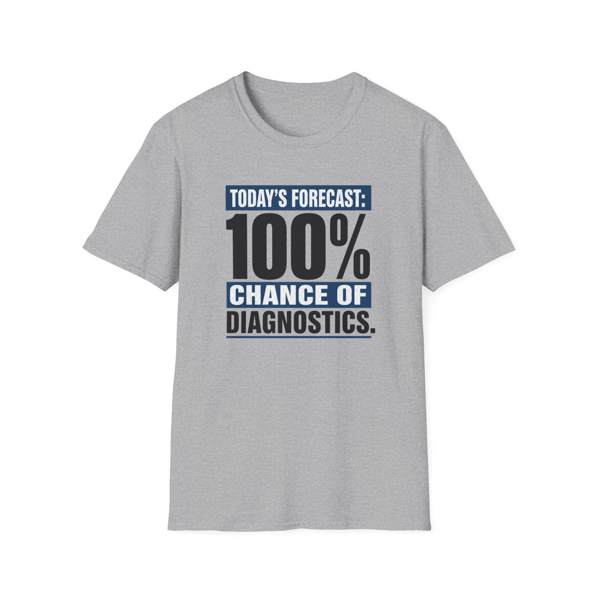Today’s Forecast 100% Chance of Diagnostics T-Shirt