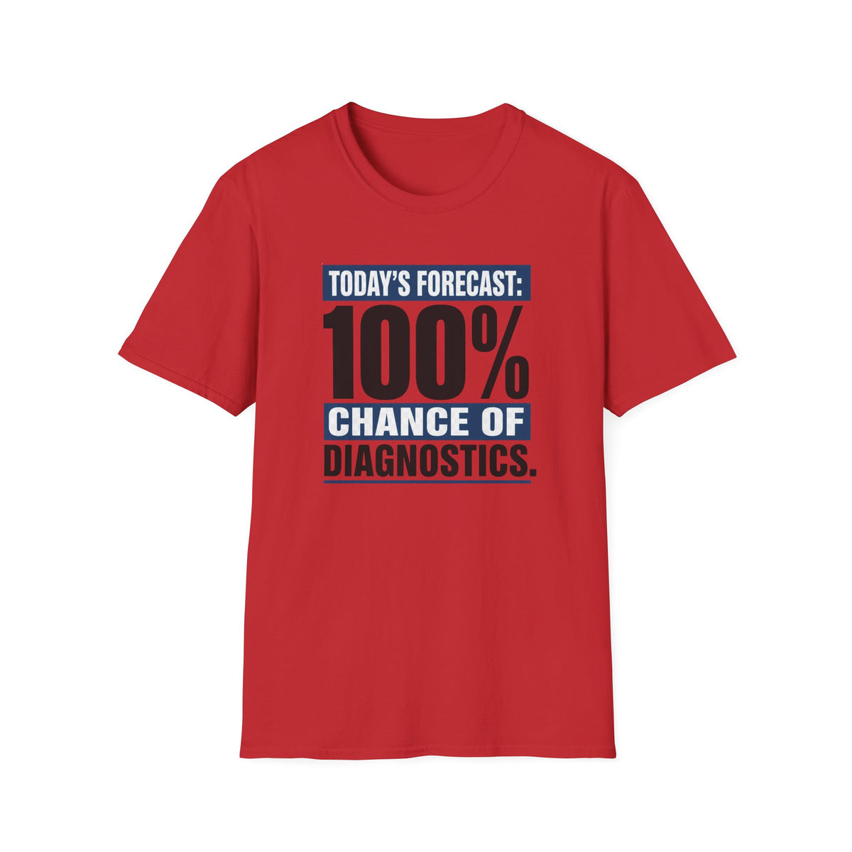 Today’s Forecast 100% Chance of Diagnostics T-Shirt