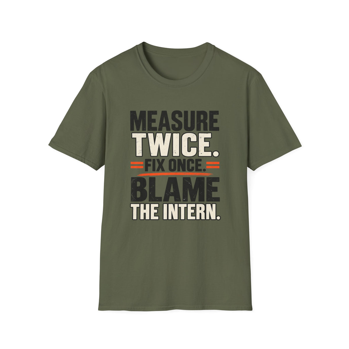 Measure Twice. Fix Once. Blame The Intern T-Shirt