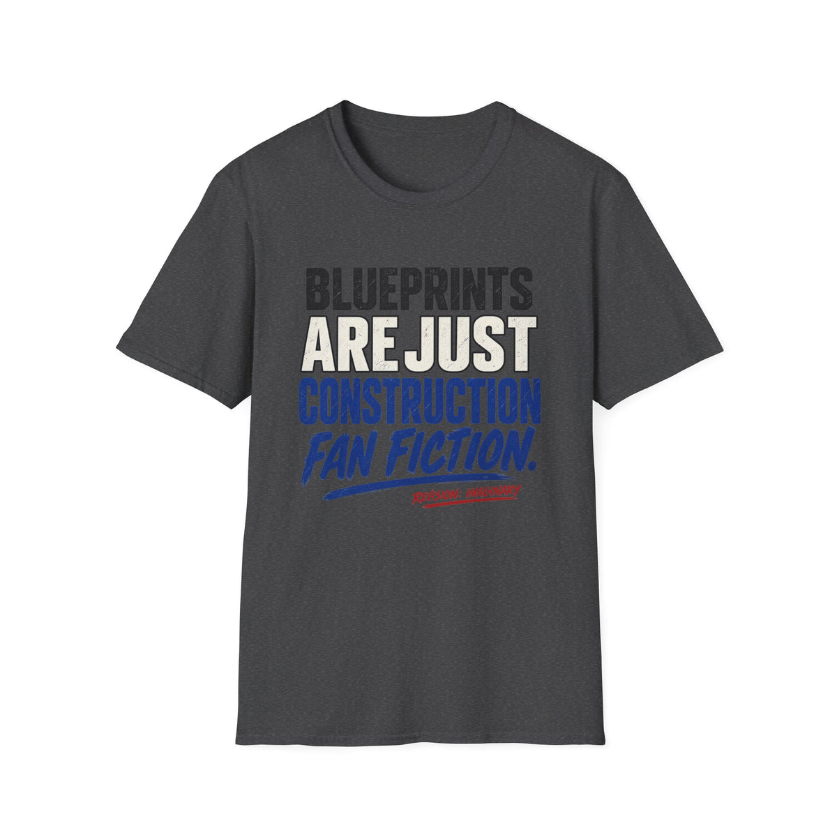 Blueprints: They Are Just Construction Fan Fiction T-Shirt