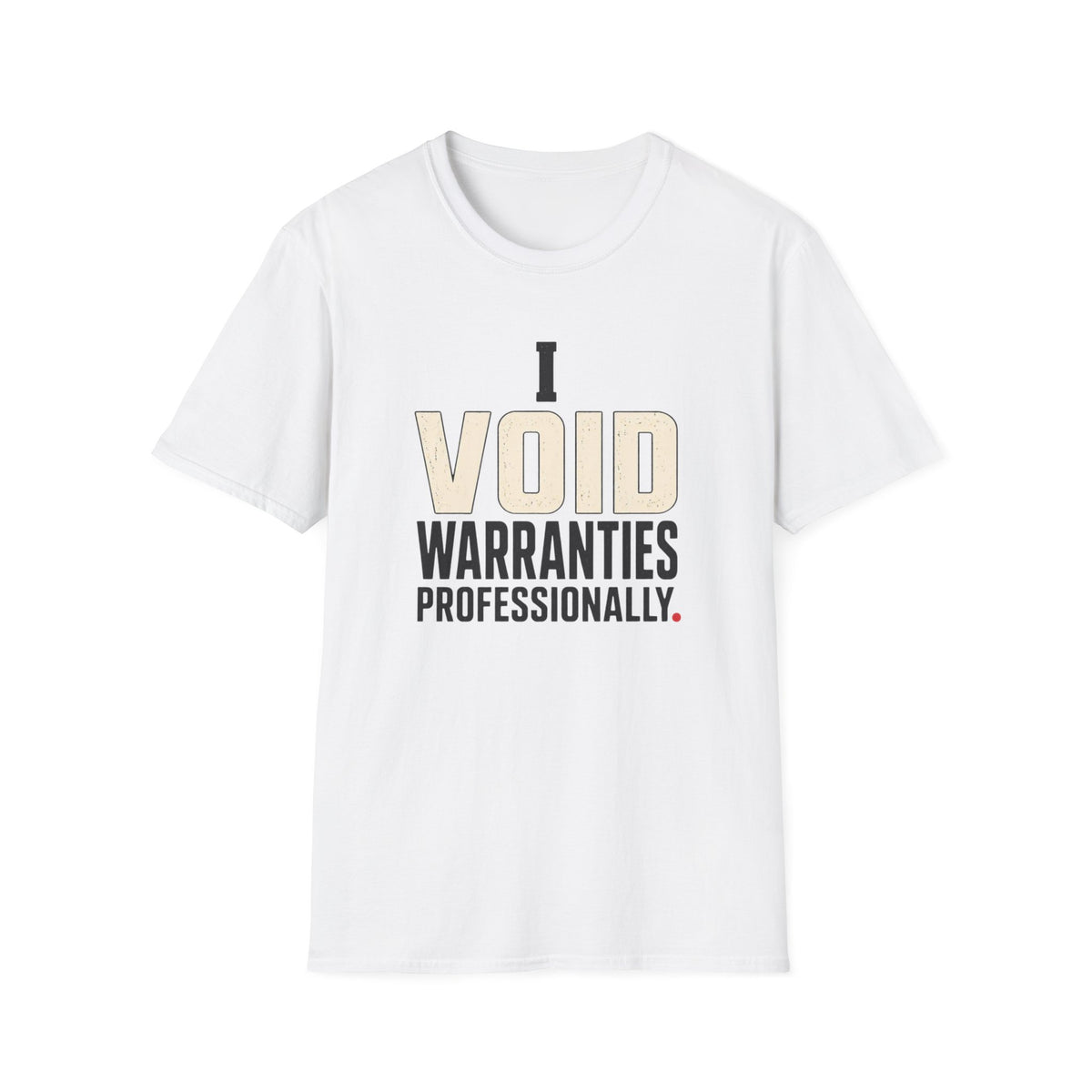 I Void Warranties Professionally T-Shirt