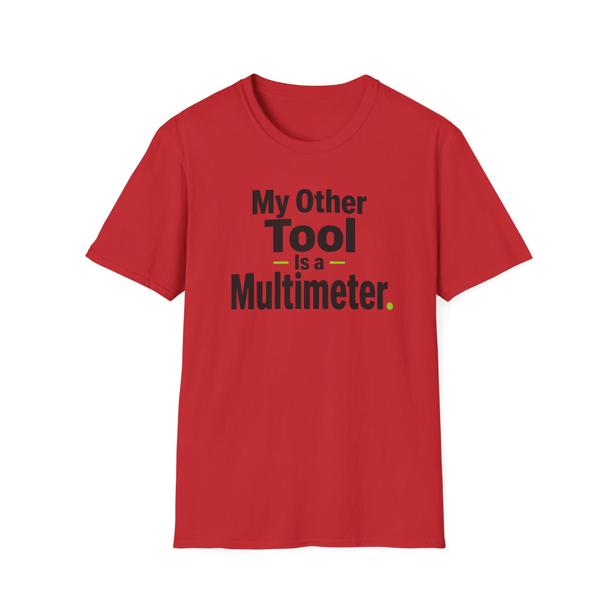 My Other Tool Is a Multimeter T-Shirt