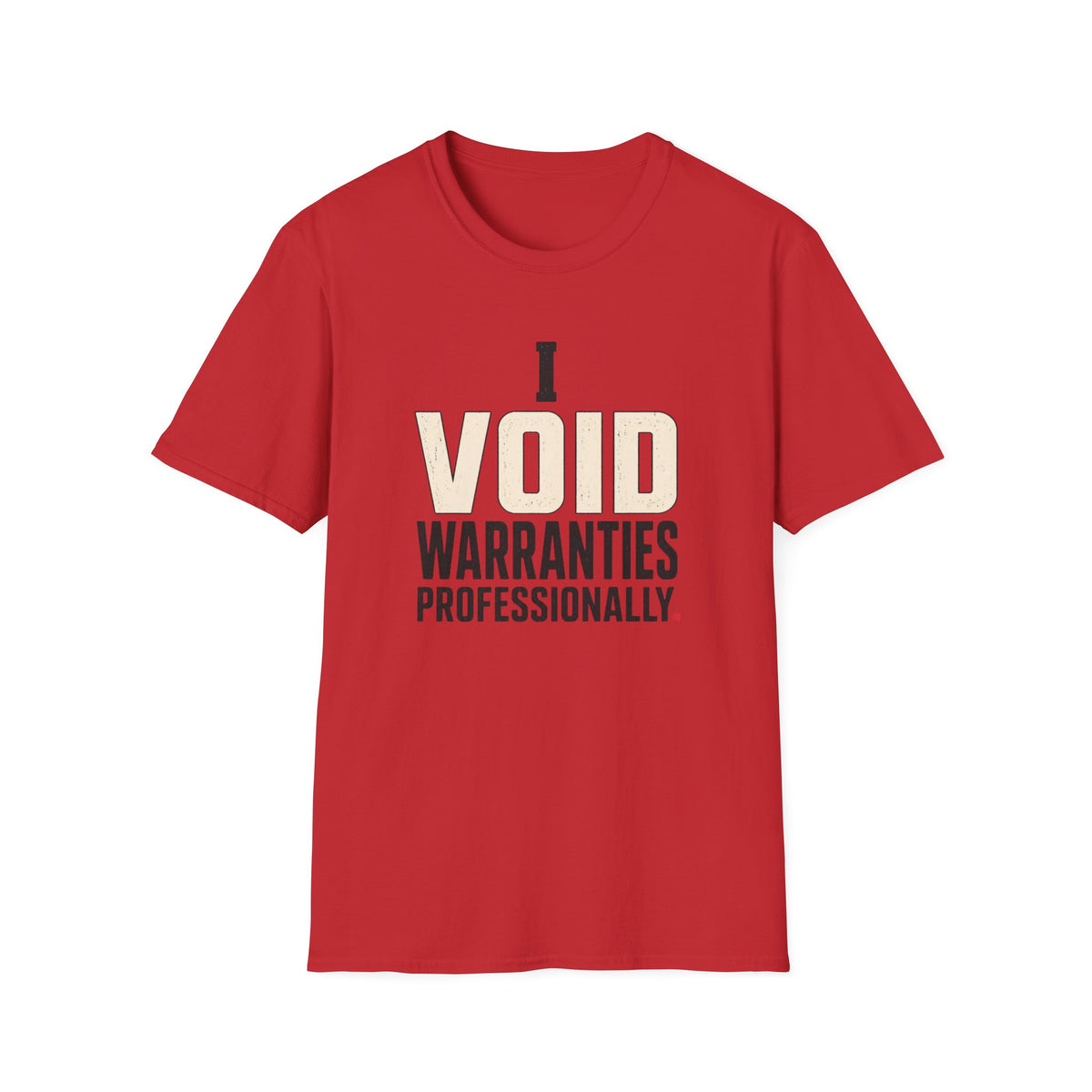 I Void Warranties Professionally T-Shirt